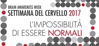 Settimana del Cervello 2017: l’impossibilità di essere normali