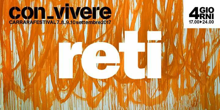 Con-vivere 2017: il festival di Carrara sulle “Reti”
